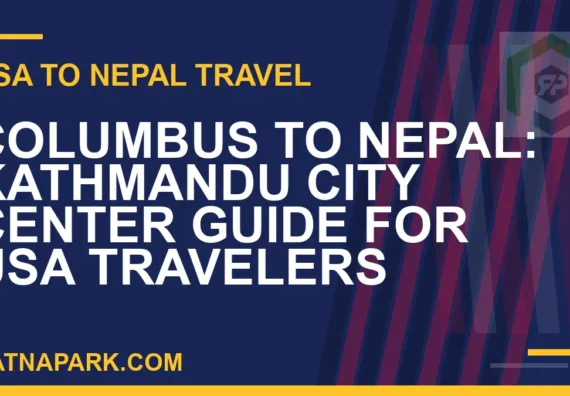 columbus to nepal travel - Columbus to Nepal: Kathmandu City Center Guide for USA Travelers | RATNAPARK