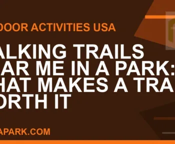 walking trails near me park - Walking Trails Near Me in a Park: What Makes a Trail Worth It | RATNAPARK