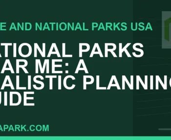 national parks near me - National Parks Near Me: A Realistic Planning Guide | RATNAPARK