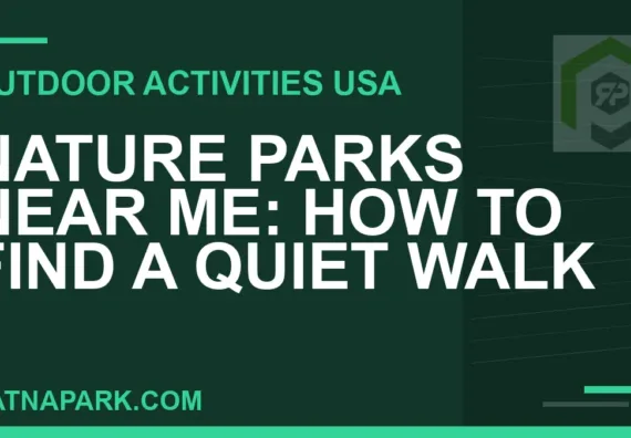 nature parks near me - Nature Parks Near Me: How to Find a Quiet Walk | RATNAPARK
