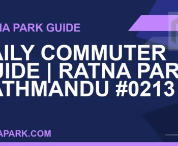 Ratna Park Kathmandu - Daily Commuter Guide | Ratna Park Kathmandu #0213 | RATNAPARK