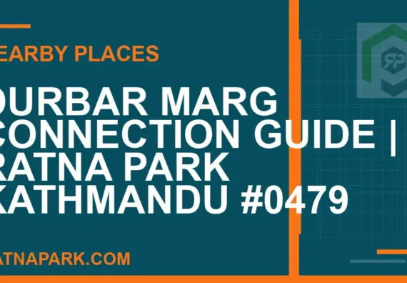 places near Ratna Park - Durbar Marg Connection Guide | Ratna Park Kathmandu #0479 | RATNAPARK