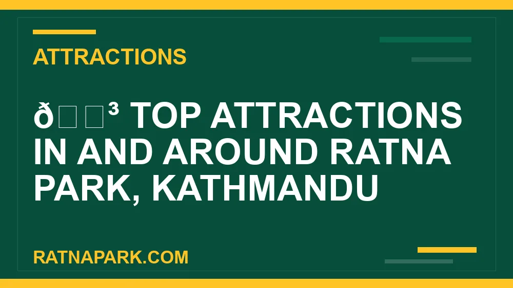 attractions in kathmandu - 🌳 Top Attractions in and Around Ratna Park, Kathmandu | RATNAPARK
