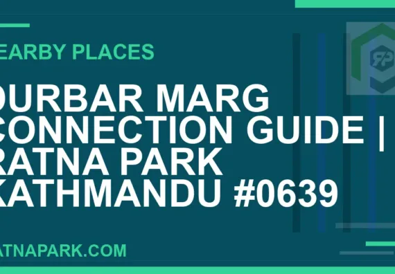 places near Ratna Park - Durbar Marg Connection Guide | Ratna Park Kathmandu #0639 | RATNAPARK