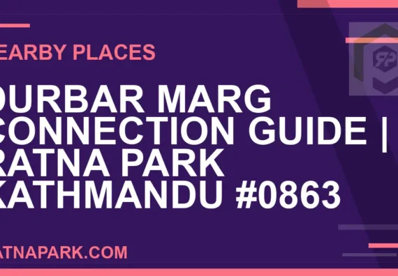 places near Ratna Park - Durbar Marg Connection Guide | Ratna Park Kathmandu #0863 | RATNAPARK
