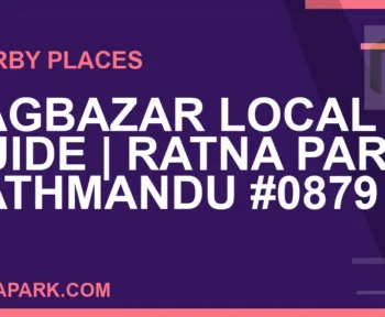places near Ratna Park - Bagbazar Local Guide | Ratna Park Kathmandu #0879 | RATNAPARK