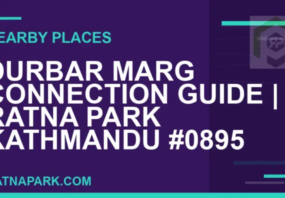 places near Ratna Park - Durbar Marg Connection Guide | Ratna Park Kathmandu #0895 | RATNAPARK