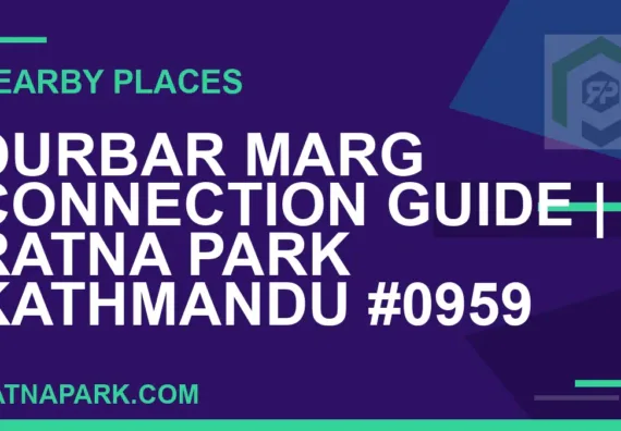 places near Ratna Park - Durbar Marg Connection Guide | Ratna Park Kathmandu #0959 | RATNAPARK