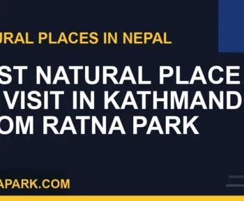 best natural place to visit in kathmandu - Best Natural Place to Visit in Kathmandu from Ratna Park | RATNAPARK