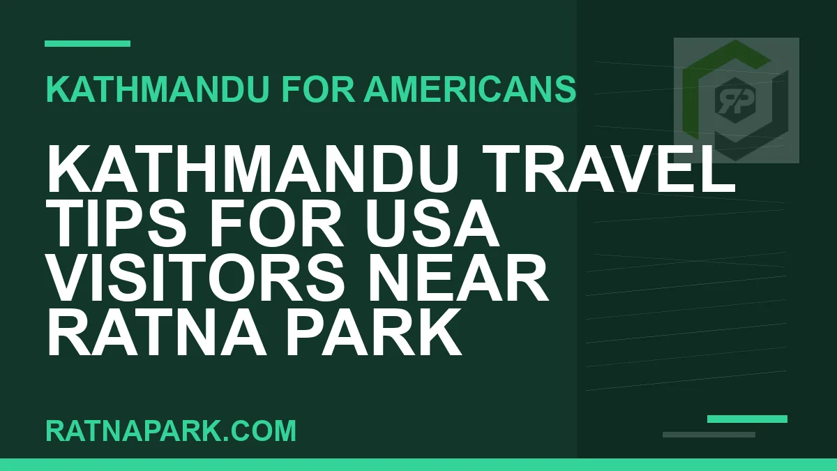 kathmandu travel tips for usa visitors - Kathmandu Travel Tips for USA Visitors Near Ratna Park | RATNAPARK