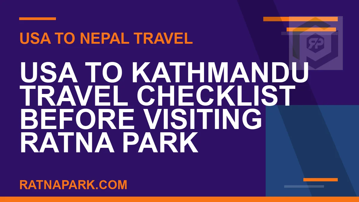 usa to kathmandu checklist - USA to Kathmandu Travel Checklist Before Visiting Ratna Park | RATNAPARK