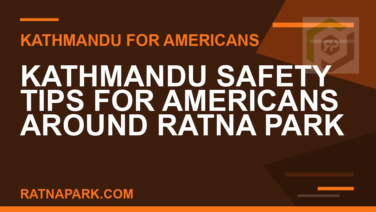 kathmandu safety tips americans - Kathmandu Safety Tips for Americans Around Ratna Park | RATNAPARK
