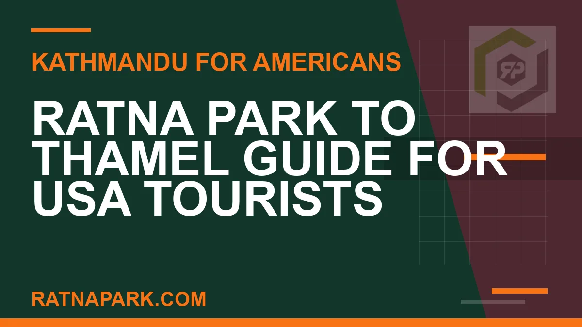 ratna park to thamel usa tourists - Ratna Park to Thamel Guide for USA Tourists | RATNAPARK