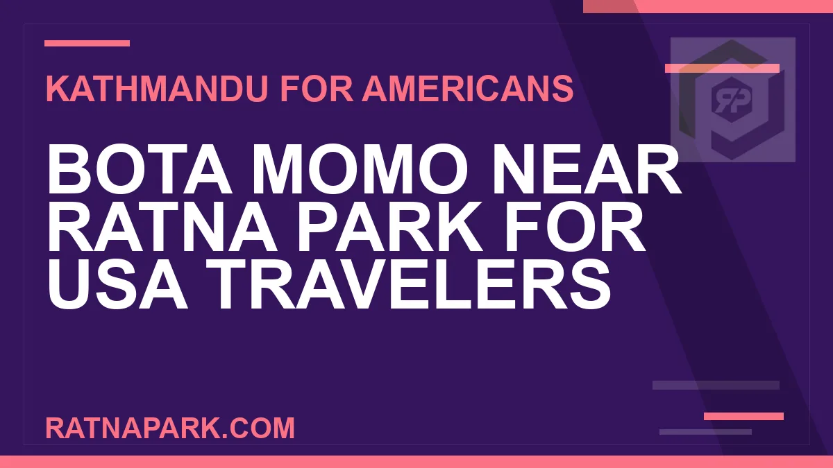 bota momo near ratna park usa - Bota Momo Near Ratna Park for USA Travelers | RATNAPARK