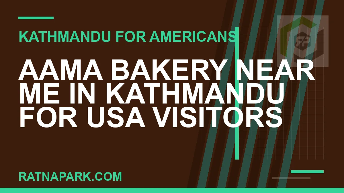 aama bakery near me kathmandu usa - Aama Bakery Near Me in Kathmandu for USA Visitors | RATNAPARK