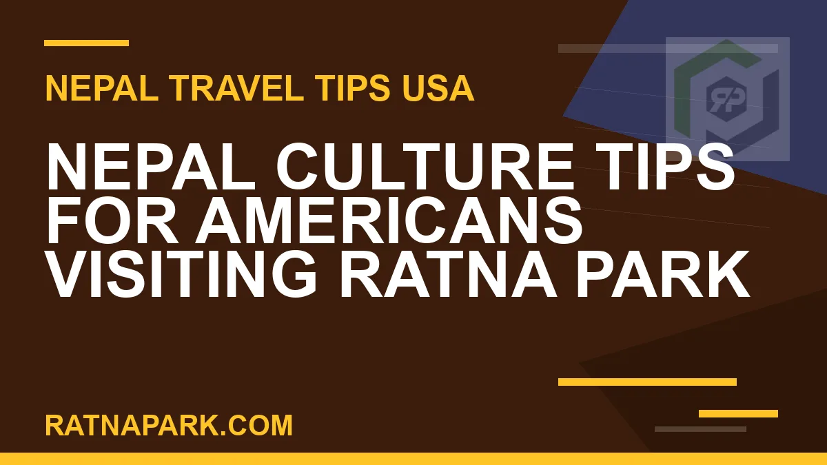nepal culture tips americans - Nepal Culture Tips for Americans Visiting Ratna Park | RATNAPARK