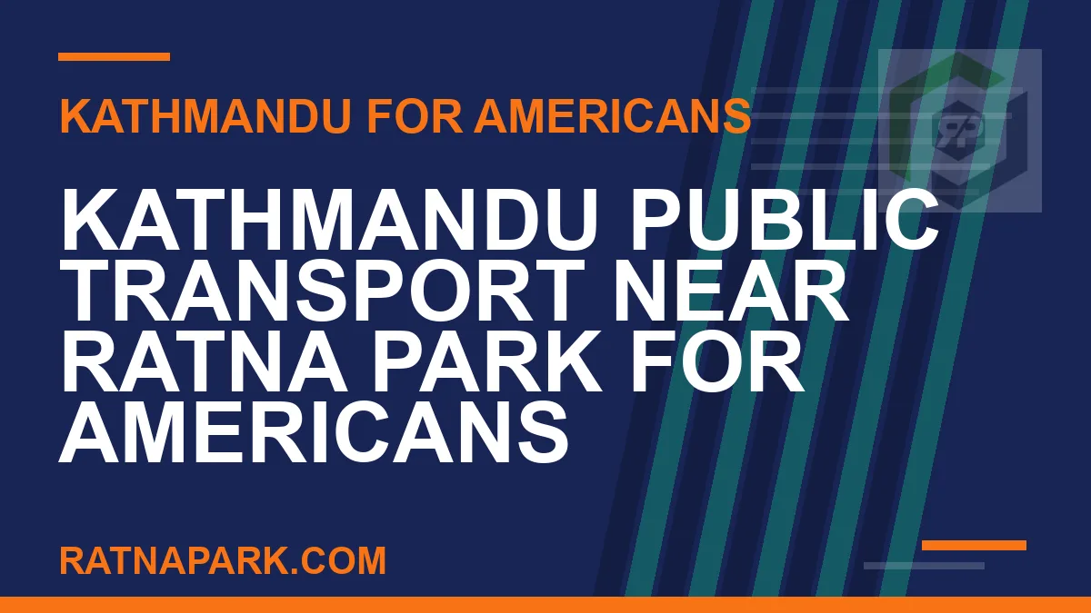 kathmandu public transport americans - Kathmandu Public Transport Near Ratna Park for Americans | RATNAPARK