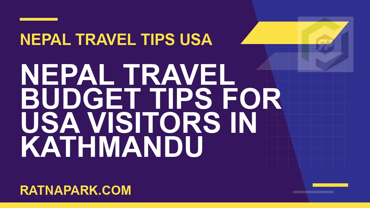 nepal travel budget usa visitors - Nepal Travel Budget Tips for USA Visitors in Kathmandu | RATNAPARK