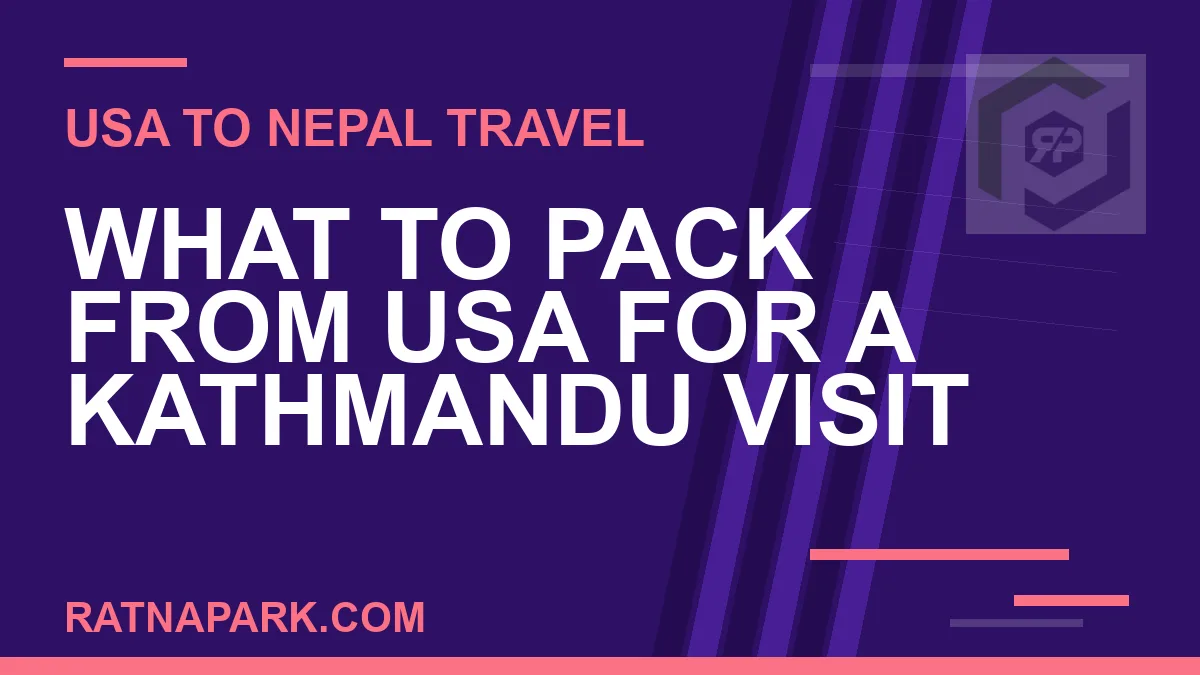 what to pack usa to kathmandu - What to Pack from USA for a Kathmandu Visit | RATNAPARK