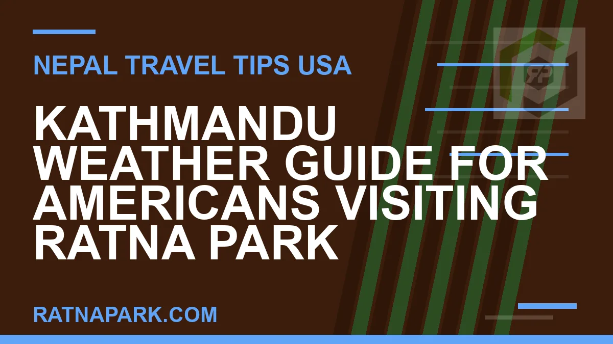 kathmandu weather americans ratna park - Kathmandu Weather Guide for Americans Visiting Ratna Park | RATNAPARK