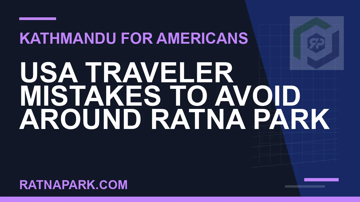 usa traveler mistakes ratna park - USA Traveler Mistakes to Avoid Around Ratna Park | RATNAPARK