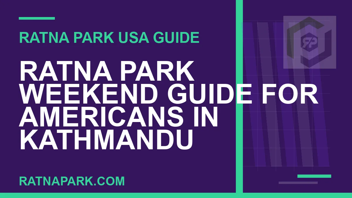 ratna park weekend americans - Ratna Park Weekend Guide for Americans in Kathmandu | RATNAPARK