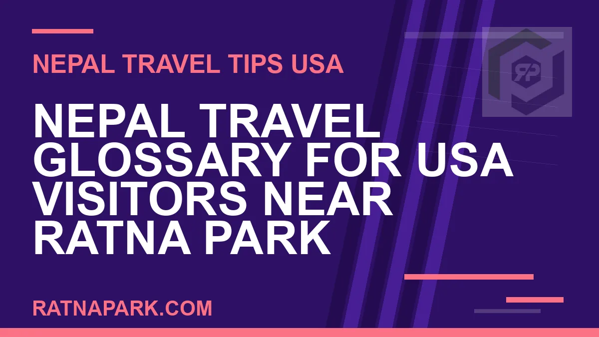nepal travel glossary usa visitors - Nepal Travel Glossary for USA Visitors Near Ratna Park | RATNAPARK