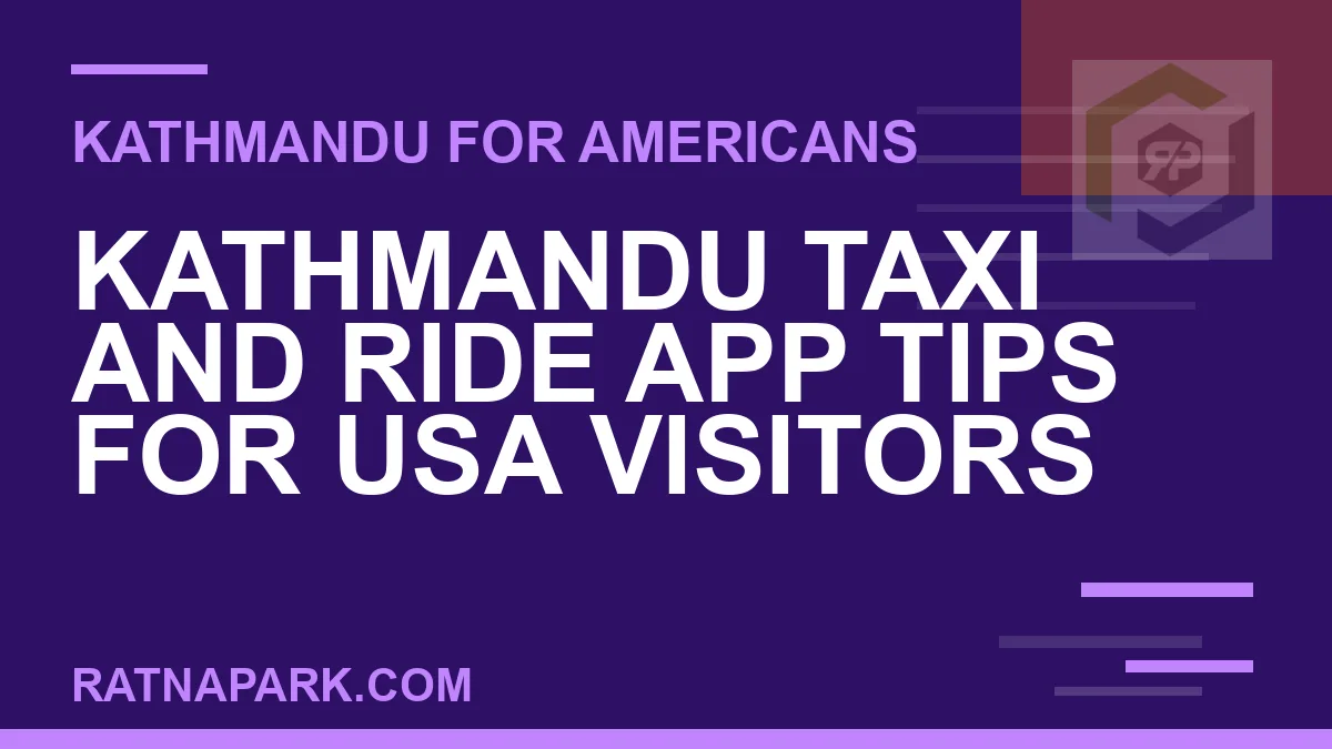 kathmandu taxi ride app usa visitors - Kathmandu Taxi and Ride App Tips for USA Visitors | RATNAPARK