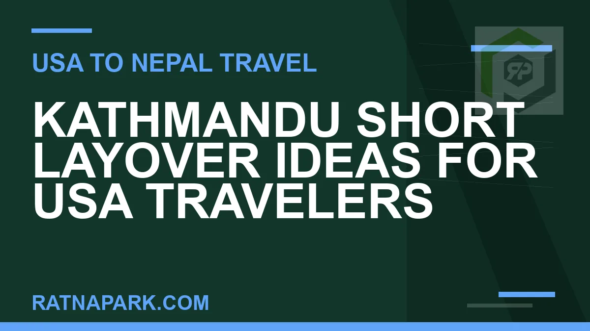 kathmandu layover usa travelers - Kathmandu Short Layover Ideas for USA Travelers | RATNAPARK