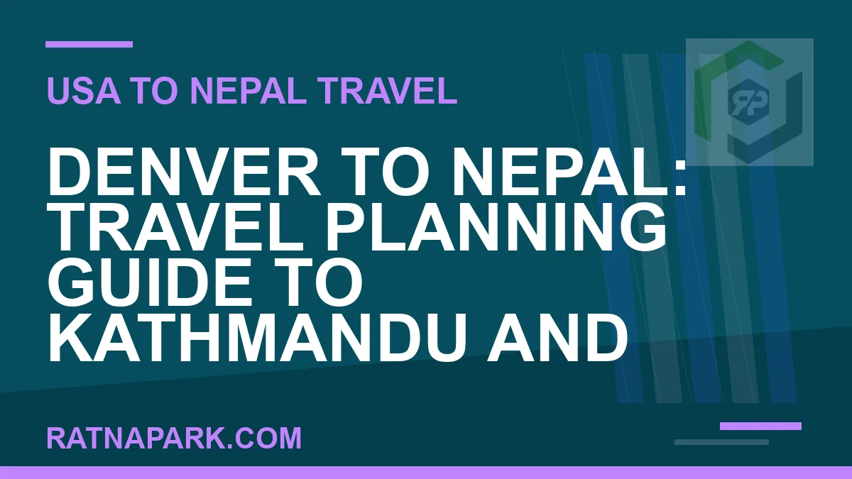 denver to nepal travel - Denver to Nepal: Travel Planning Guide to Kathmandu and | RATNAPARK