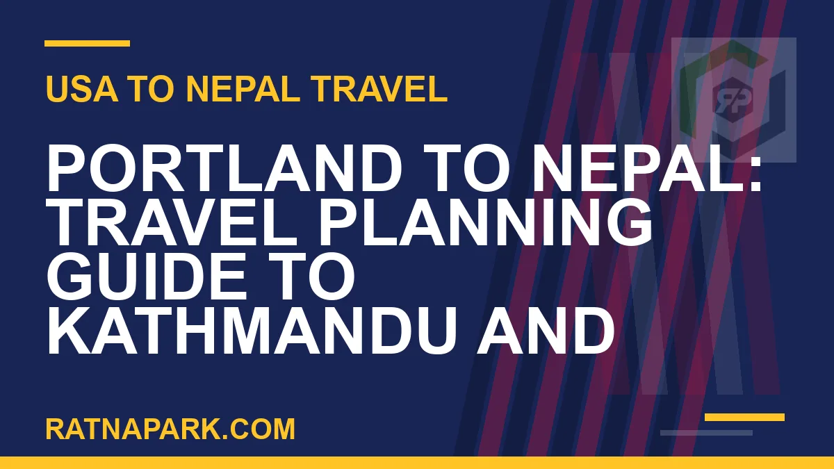 portland to nepal travel - Portland to Nepal: Travel Planning Guide to Kathmandu and | RATNAPARK