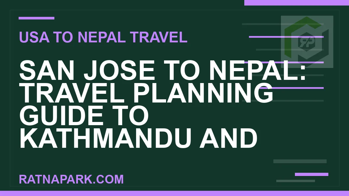 san jose to nepal travel - San Jose to Nepal: Travel Planning Guide to Kathmandu and | RATNAPARK