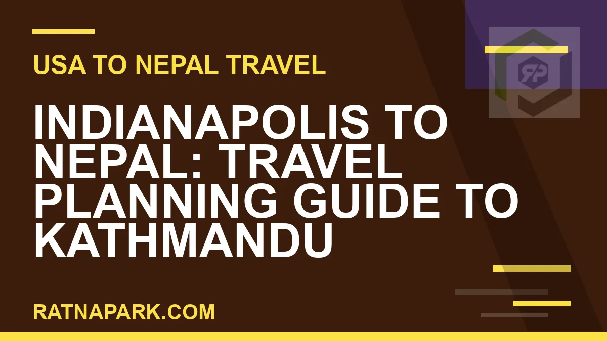 indianapolis to nepal travel - Indianapolis to Nepal: Travel Planning Guide to Kathmandu | RATNAPARK