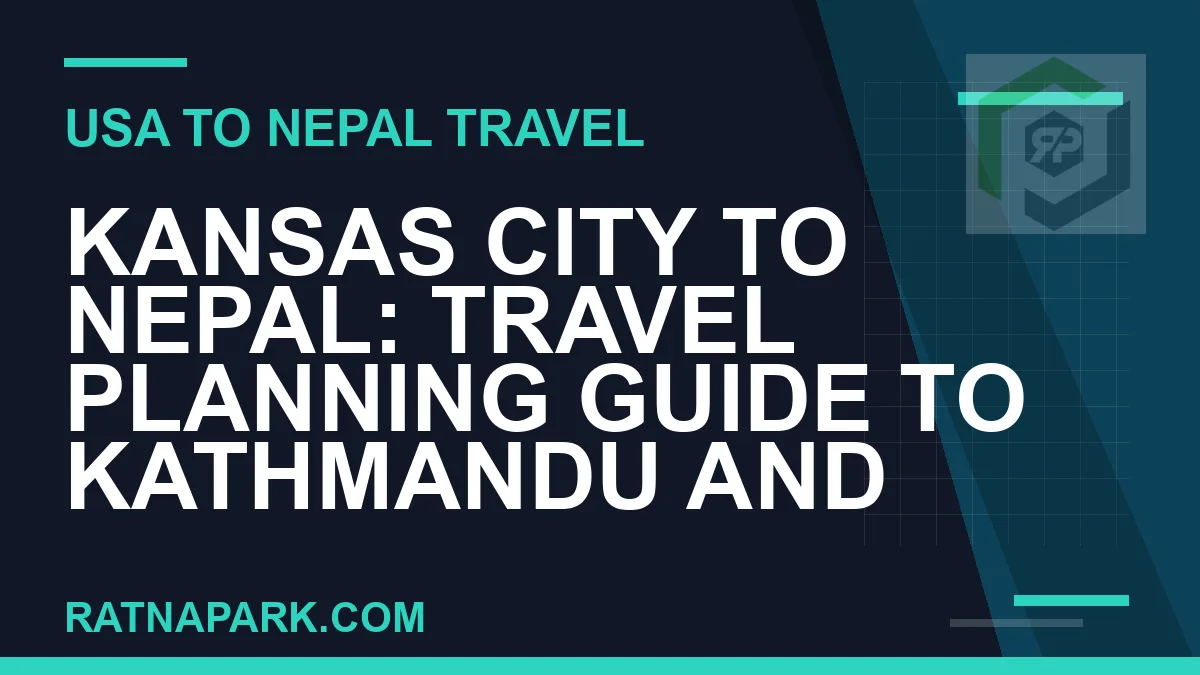 kansas city to nepal travel - Kansas City to Nepal: Travel Planning Guide to Kathmandu and | RATNAPARK