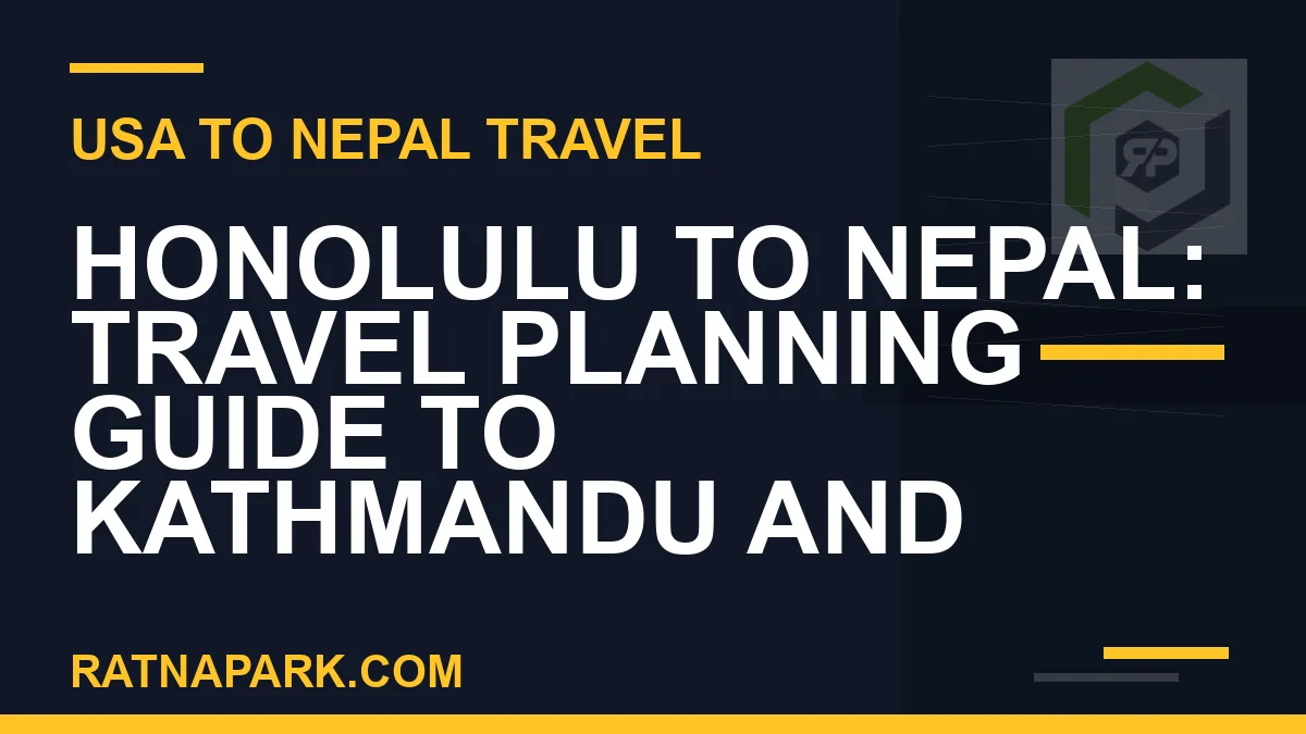 honolulu to nepal travel - Honolulu to Nepal: Travel Planning Guide to Kathmandu and | RATNAPARK