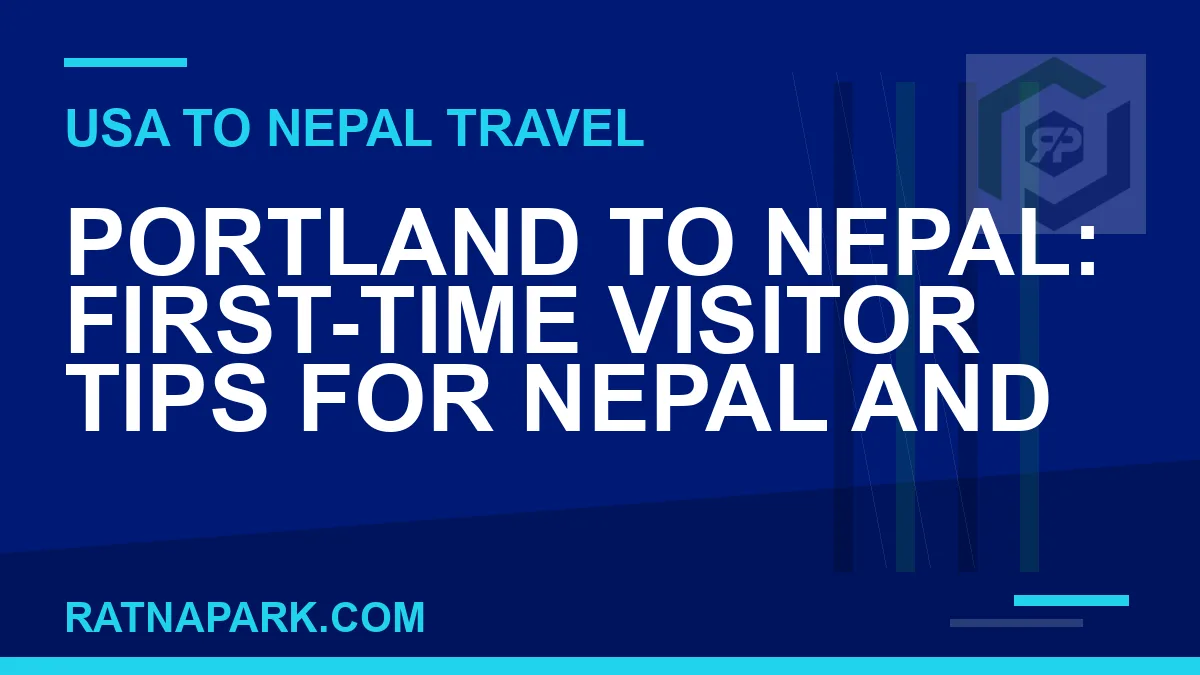 portland to nepal travel - Portland to Nepal: First-Time Visitor Tips for Nepal and | RATNAPARK