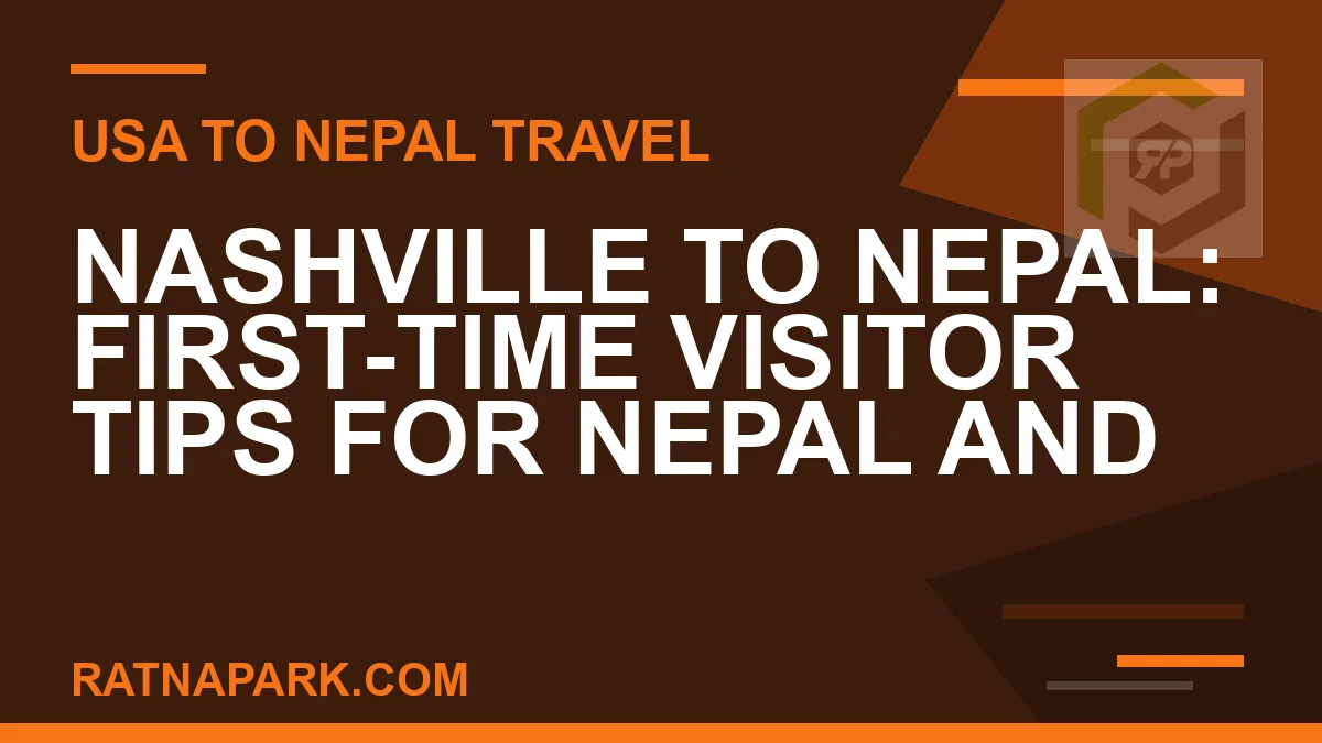 nashville to nepal travel - Nashville to Nepal: First-Time Visitor Tips for Nepal and | RATNAPARK