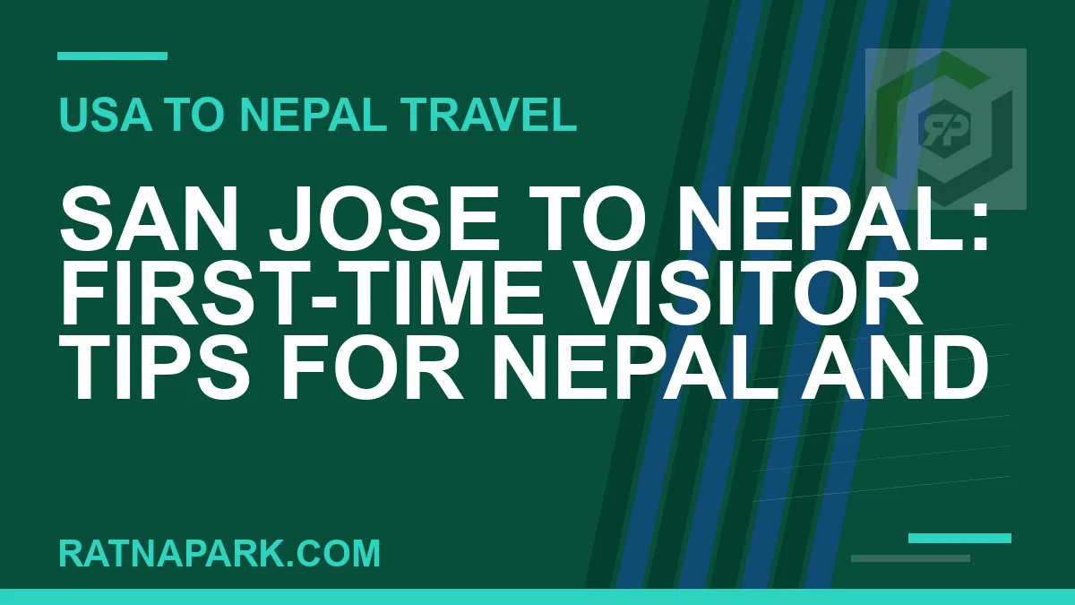 san jose to nepal travel - San Jose to Nepal: First-Time Visitor Tips for Nepal and | RATNAPARK