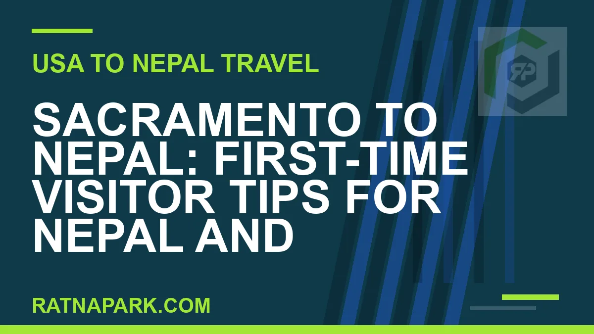 sacramento to nepal travel - Sacramento to Nepal: First-Time Visitor Tips for Nepal and | RATNAPARK