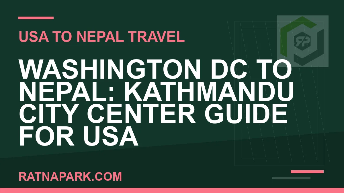washington dc to nepal travel - Washington DC to Nepal: Kathmandu City Center Guide for USA | RATNAPARK