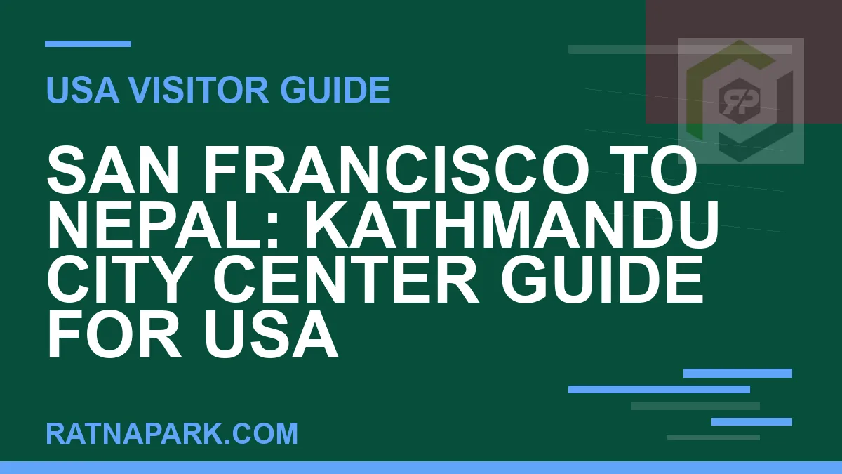 san francisco to nepal travel - San Francisco to Nepal: Kathmandu City Center Guide for USA | RATNAPARK