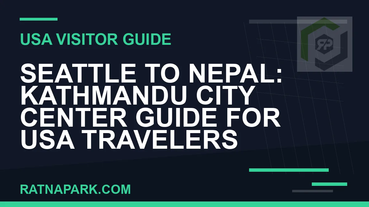 seattle to nepal travel - Seattle to Nepal: Kathmandu City Center Guide for USA Travelers | RATNAPARK