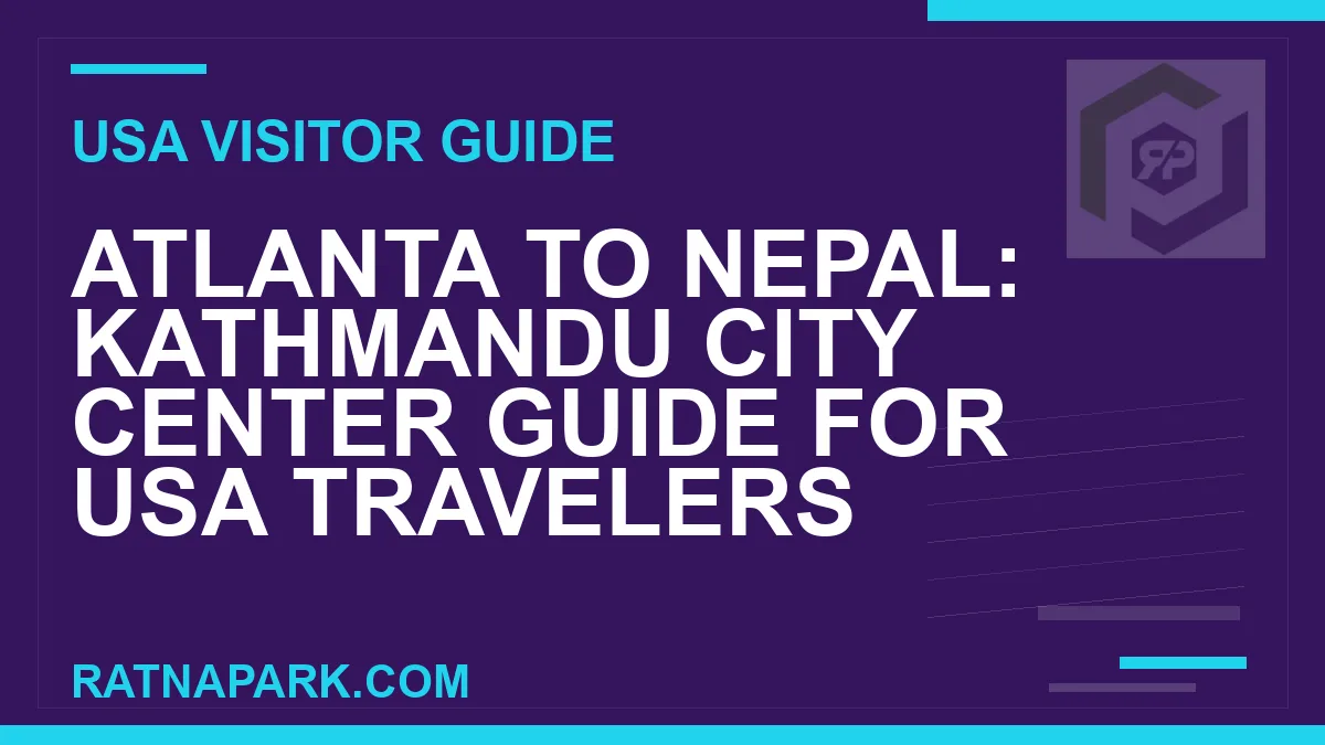 atlanta to nepal travel - Atlanta to Nepal: Kathmandu City Center Guide for USA Travelers | RATNAPARK
