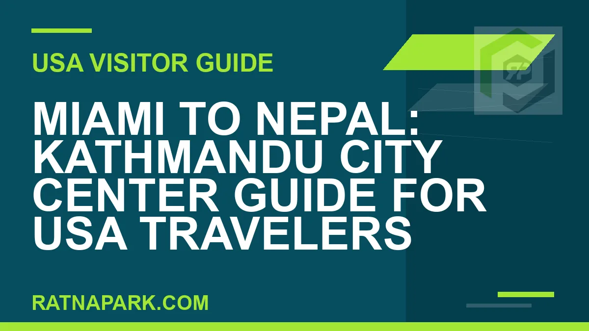 miami to nepal travel - Miami to Nepal: Kathmandu City Center Guide for USA Travelers | RATNAPARK