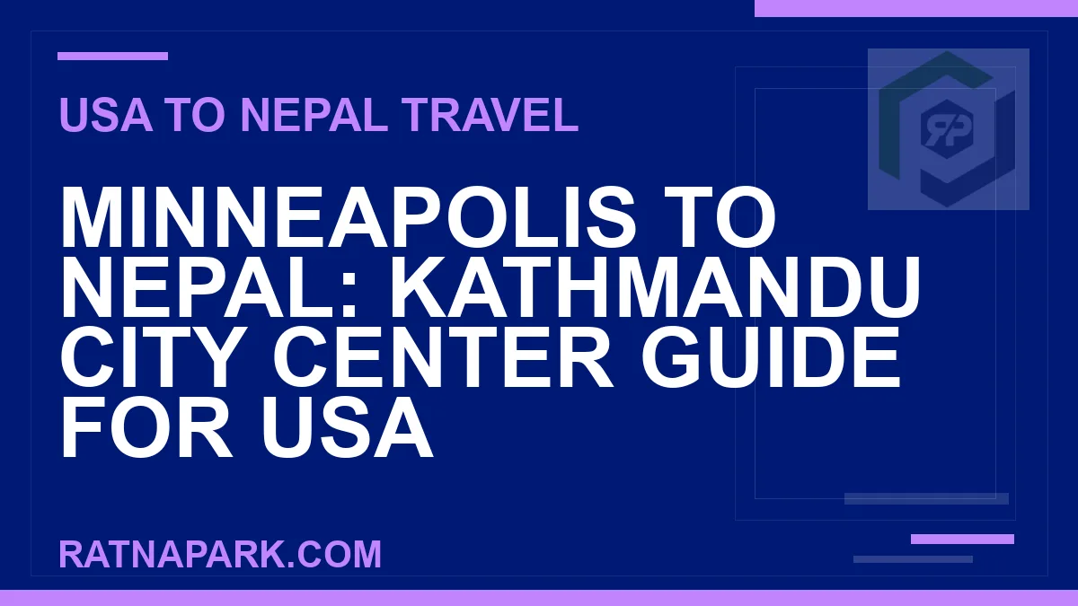 minneapolis to nepal travel - Minneapolis to Nepal: Kathmandu City Center Guide for USA | RATNAPARK