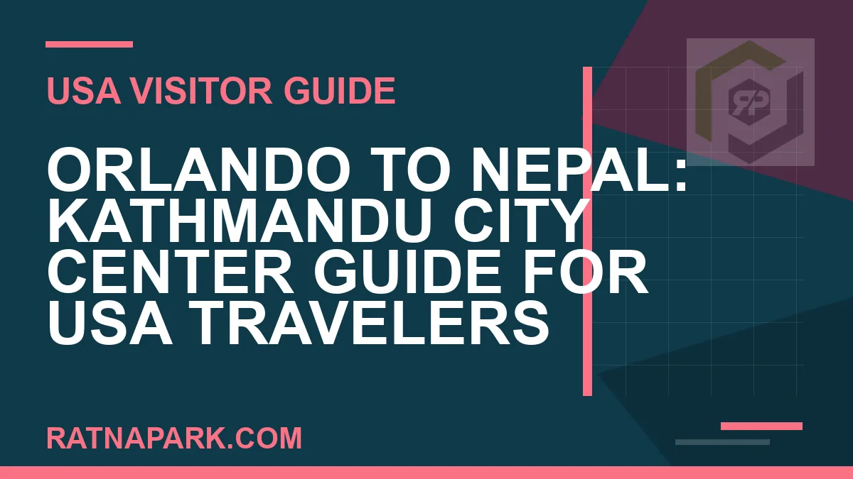 orlando to nepal travel - Orlando to Nepal: Kathmandu City Center Guide for USA Travelers | RATNAPARK