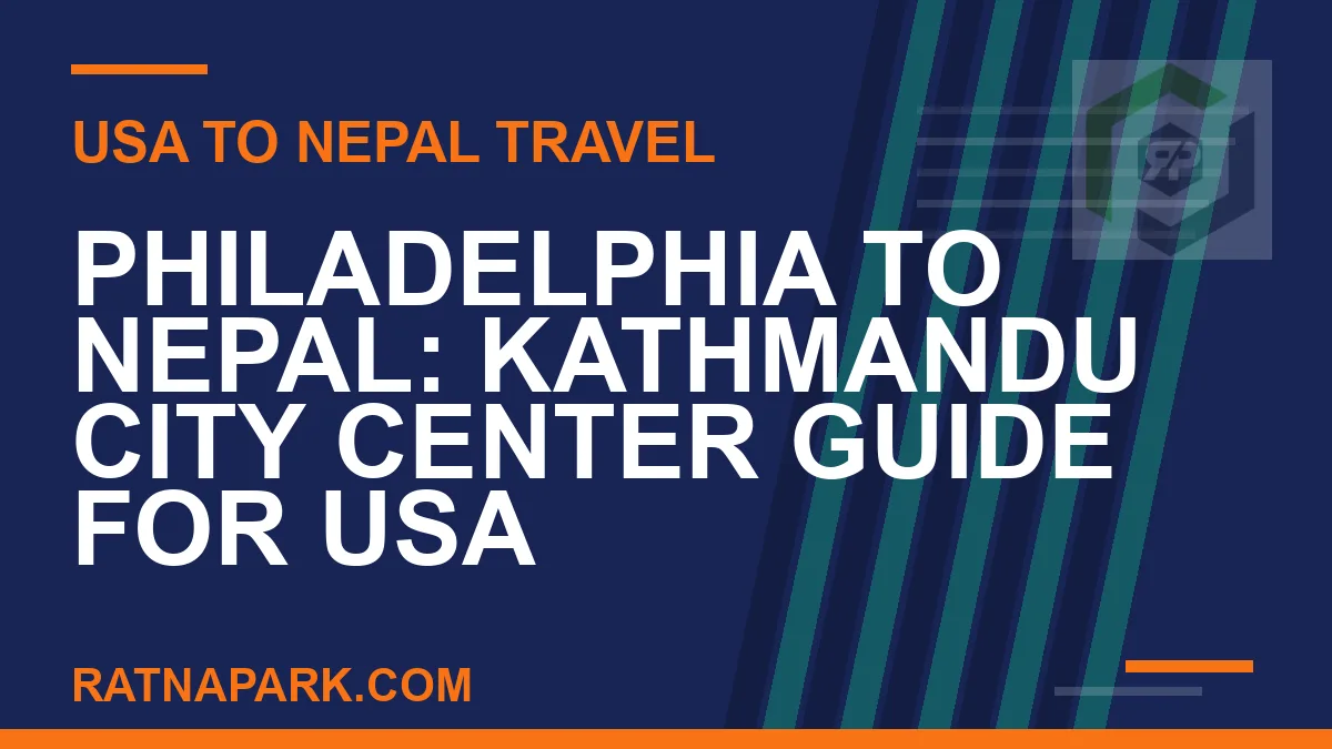 philadelphia to nepal travel - Philadelphia to Nepal: Kathmandu City Center Guide for USA | RATNAPARK