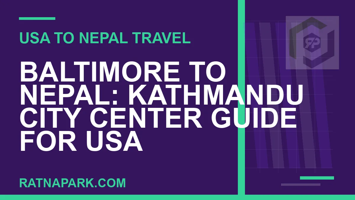 baltimore to nepal travel - Baltimore to Nepal: Kathmandu City Center Guide for USA | RATNAPARK