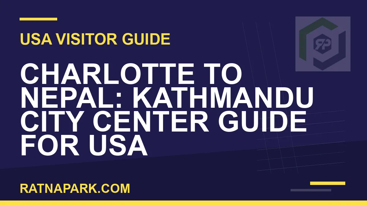 charlotte to nepal travel - Charlotte to Nepal: Kathmandu City Center Guide for USA | RATNAPARK