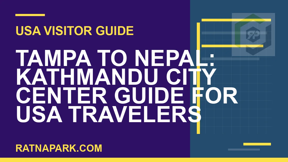 tampa to nepal travel - Tampa to Nepal: Kathmandu City Center Guide for USA Travelers | RATNAPARK